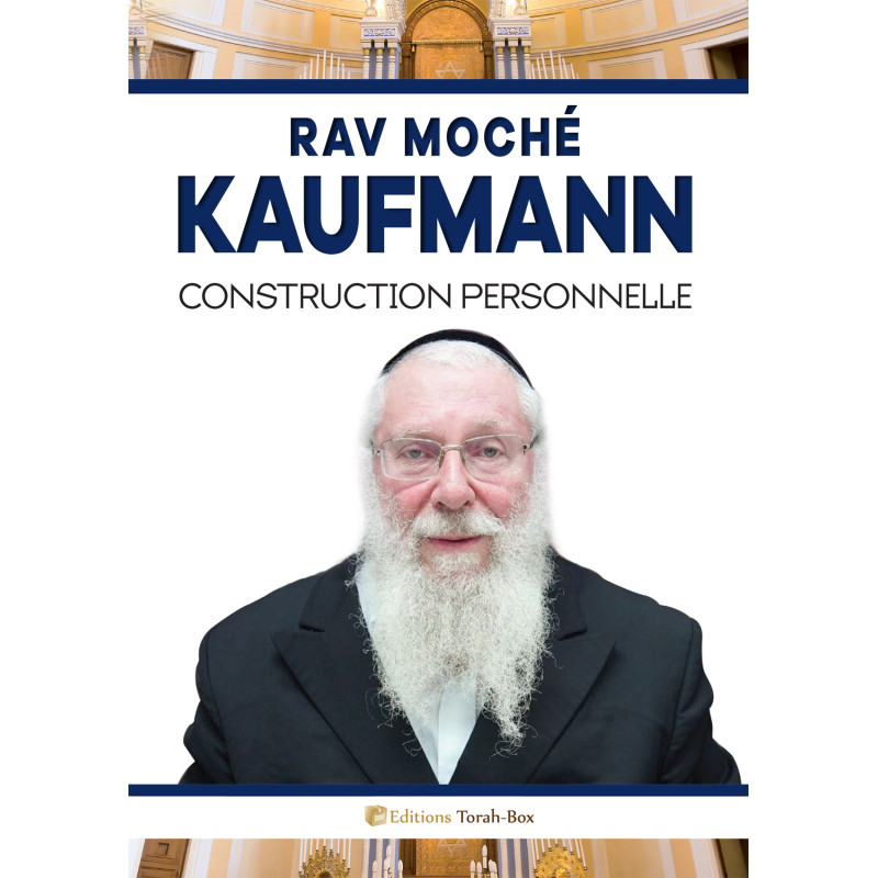 Rav Moché Kaufmann - Construction personnelle
